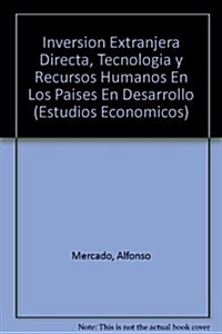 Inversion Extranjera Directa, Tecnologia y Recursos Humanos En Los Paises En Desarrollo (Paperback)