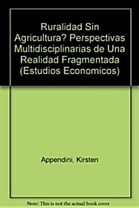 Ruralidad Sin Agricultura? Perspectivas Multidisciplinarias de Una Realidad Fragmentada (Paperback)