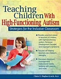 Teaching Children with High-Functioning Autism: Strategies for the Inclusive Classroom (Paperback)