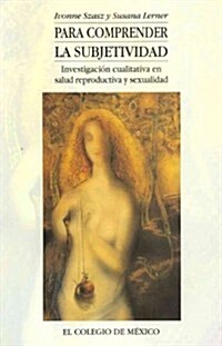 Para Comprender La Subjetividad: Investigacion Cualitativa En Salud Reproductiva y Sexualidad (Paperback)