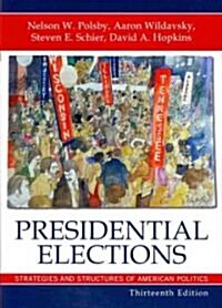 Presidential Elections: Strategies and Structures of American Politics (Paperback, 13)