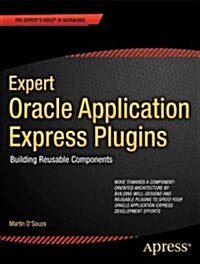 Expert Oracle Application Express Plugins: Building Reusable Components (Paperback)