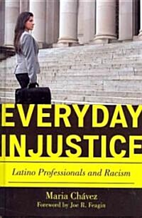 Everyday Injustice: Latino Professionals and Racism (Hardcover)
