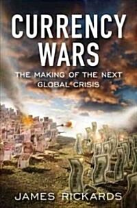 [중고] Currency Wars: The Making of the Next Global Crisis (Hardcover)