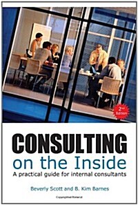 Consulting on the Inside, 2nd Ed.: A Practical Guide for Internal Consultants (Paperback, 2)