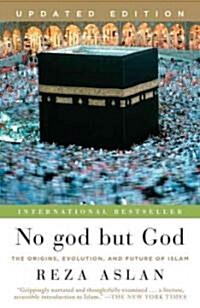 No god but God: The Origins, Evolution, and Future of Islam (Paperback, Updated)