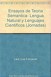 Ensayos de Teoria Semantica: Lengua Natural y Lenguajes Cientificos (Paperback)