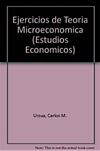 Ejercicios de Teoria Microeconomica (Paperback)