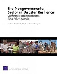 The Nongovernmental Sector in Disaster Resilience: Conference Recommendations for a Policy Agenda (Paperback)