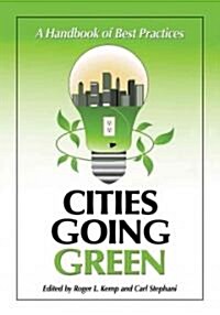 Cities Going Green: A Handbook of Best Practices (Paperback, New)