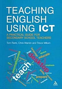 Teaching English Using ICT: A Practical Guide for Secondary School Teachers (Paperback)