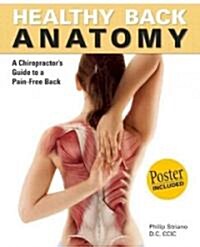 Healthy Back Anatomy: A Chiropractors Guide to a Pain-Free Back [With Poster] (Paperback)