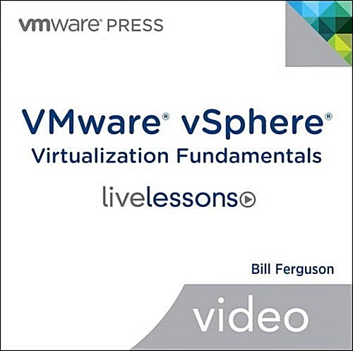 Vmware Vsphere Virtualization Fundamentals Livelessons (Video Training), (DVD) (Hardcover)