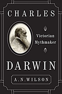 Charles Darwin: Victorian Mythmaker (Hardcover)