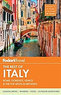 Fodors the Best of Italy: Rome, Florence, Venice & the Top Spots in Between (Paperback)