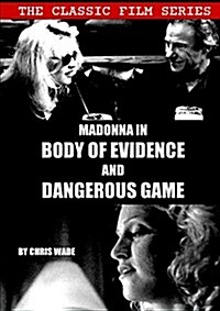 Classic Film Series: Madonna in Body of Evidence and Dangerous Game (Paperback)