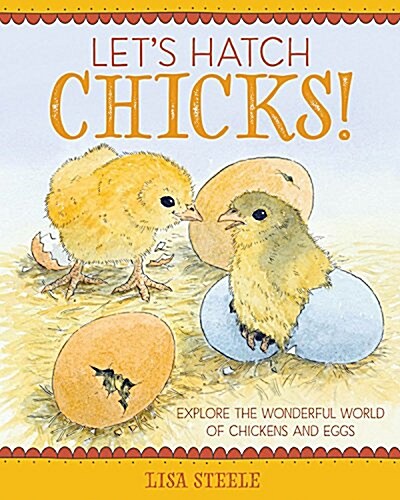 Lets Hatch Chicks!: Explore the Wonderful World of Chickens and Eggs (Hardcover)