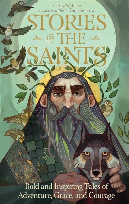 Stories of the Saints: Bold and Inspiring Tales of Adventure, Grace, and Courage (Hardcover)