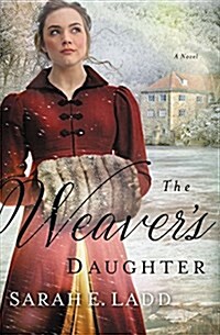 The Weavers Daughter: A Regency Romance Novel (Paperback)