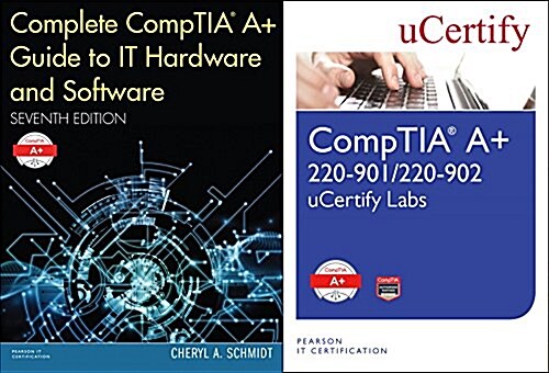 Complete Comptia Guide to It Hardware and Software, 7/E and Comptia A+ 220-901/220-902 Ucertify Labs Bundle (Hardcover)