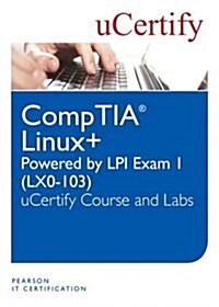 Linux+ Powered by LPI Exam 1 (Lx0-103) Ucertify Course and Labs (Hardcover)