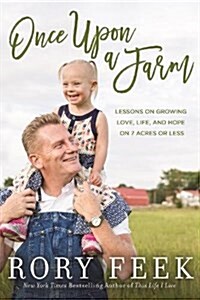 Once Upon a Farm: Lessons on Growing Love, Life, and Hope on a New Frontier (Hardcover)