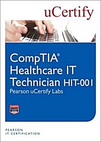 Comptia Healthcare It Technician Hit-001 Pearson Ucertify Labs Student Access Card (Hardcover)