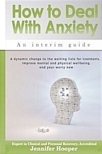 How to Deal with Anxiety: An Interim Guide (Paperback)