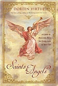 Saints & Angels: A Guide to Heavenly Help for Comfort, Support, and Inspiration (Hardcover)