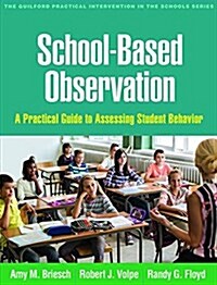 School-Based Observation: A Practical Guide to Assessing Student Behavior (Paperback)