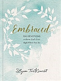 Embraced: 100 Devotions to Know God Is Holding You Close (Hardcover)