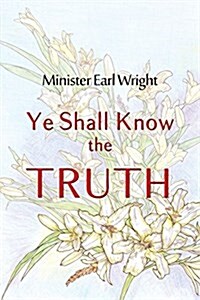 Ye Shall Know the Truth (Paperback)