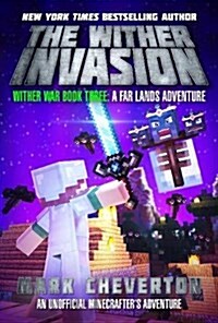 The Wither Invasion: Wither War Book Three: A Far Lands Adventure: An Unofficial Minecrafters Adventure (Paperback)