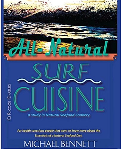All-Natural Surf Cuisine: Healthy Seafood Recipes (Paperback)