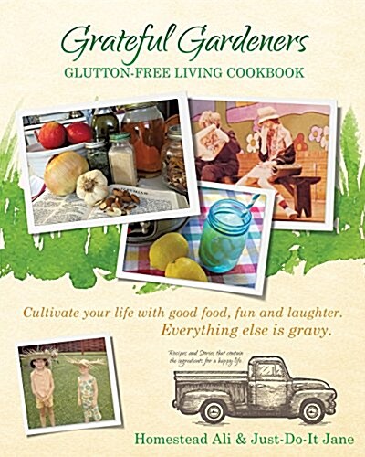 Grateful Gardeners Glutton-Free Living Cookbook (Paperback)