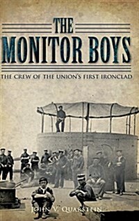 The Monitor Boys: The Crew of the Unions First Ironclad (Hardcover)