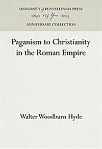 Paganism to Christianity in the Roman Empire (Hardcover)