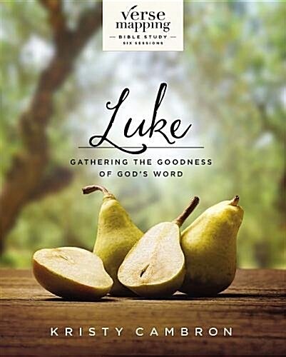 Verse Mapping Luke Bible Study Guide: Gathering the Goodness of Gods Word (Paperback)