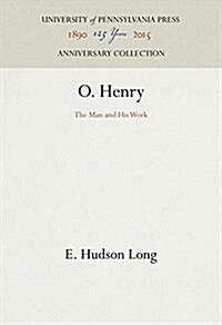 O. Henry: The Man and His Work (Hardcover, Reprint 2016)