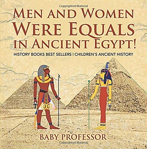 Men and Women Were Equals in Ancient Egypt! History Books Best Sellers Childrens Ancient History (Paperback)