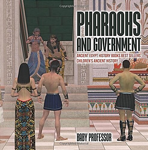 Pharaohs and Government: Ancient Egypt History Books Best Sellers Childrens Ancient History (Paperback)