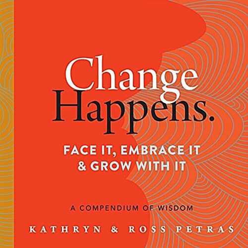 Change Happens: A Compendium of Wisdom (Paperback)