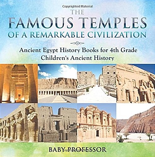 The Famous Temples of a Remarkable Civilization - Ancient Egypt History Books for 4th Grade Childrens Ancient History (Paperback)