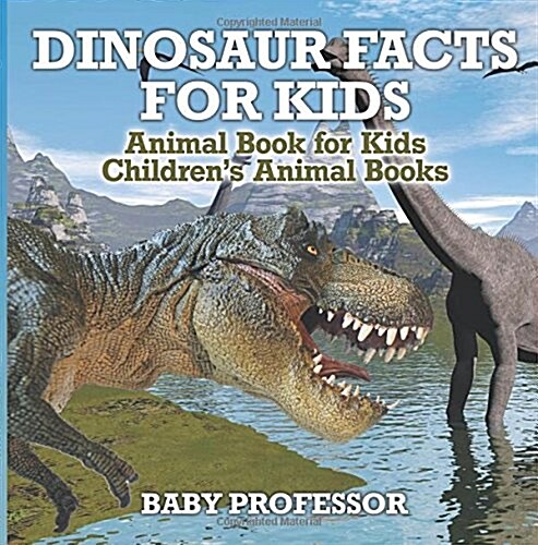 Dinosaur Facts for Kids - Animal Book for Kids Childrens Animal Books (Paperback)