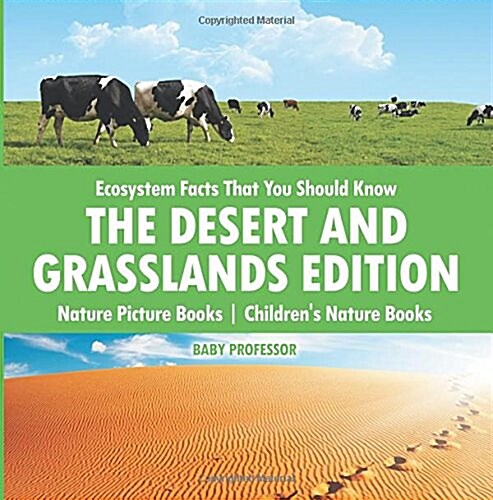 Ecosystem Facts That You Should Know - The Desert and Grasslands Edition - Nature Picture Books Childrens Nature Books (Paperback)