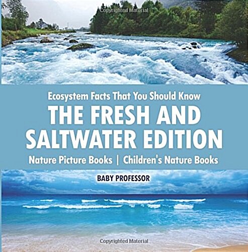 Ecosystem Facts That You Should Know - The Fresh and Saltwater Edition - Nature Picture Books Childrens Nature Books (Paperback)