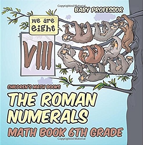 The Roman Numerals - Math Book 6th Grade Childrens Math Books (Paperback)