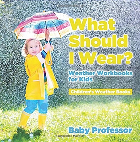 What Should I Wear? Weather Workbooks for Kids Childrens Weather Books (Paperback)