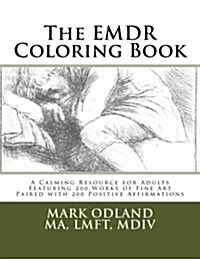 The Emdr Coloring Book: A Calming Resource for Adults - Featuring 200 Works of Fine Art Paired with 200 Positive Affirmations (Paperback)