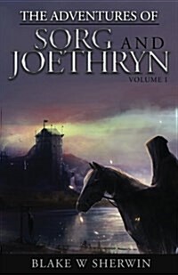 The Adventures of Sorg and Joethryn: Volume I (Paperback)